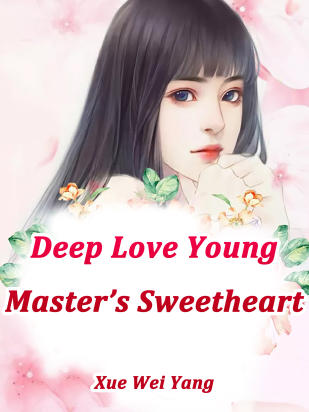 Deep Love: Young Master’s Sweetheart